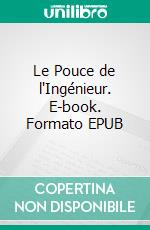 Le Pouce de l'Ingénieur. E-book. Formato EPUB ebook