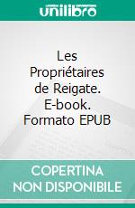 Les Propriétaires de Reigate. E-book. Formato EPUB ebook