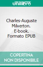 Charles-Auguste Milverton. E-book. Formato EPUB ebook