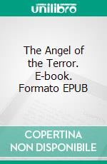 The Angel of the Terror. E-book. Formato EPUB ebook di Edgar Wallace