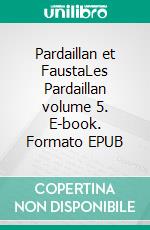 Pardaillan et FaustaLes Pardaillan volume 5. E-book. Formato EPUB ebook