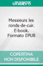 Messieurs les ronds-de-cuir. E-book. Formato EPUB ebook di Georges Courteline