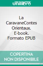 La CaravaneContes Orientaux. E-book. Formato EPUB ebook