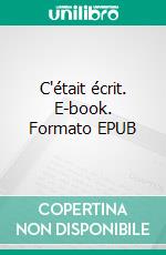 C'était écrit. E-book. Formato EPUB ebook