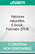 Histoires naturelles. E-book. Formato EPUB ebook