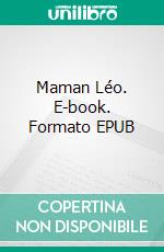 Maman Léo. E-book. Formato EPUB ebook