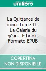 La Quittance de minuitTome II - La Galerie du géant. E-book. Formato EPUB ebook di Paul Féval