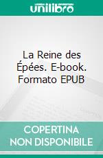 La Reine des Épées. E-book. Formato EPUB ebook