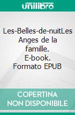 Les-Belles-de-nuitLes Anges de la famille. E-book. Formato EPUB ebook di Paul Féval