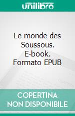 Le monde des Soussous. E-book. Formato EPUB ebook