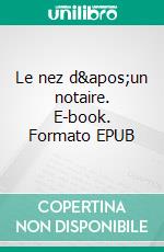 Le nez d'un notaire. E-book. Formato EPUB ebook di Edmond About