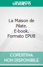 La Maison de Pilate. E-book. Formato EPUB ebook di Paul Féval