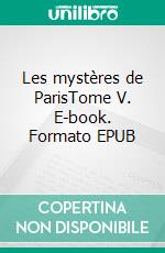 Les mystères de ParisTome V. E-book. Formato EPUB ebook di Eugène Sue