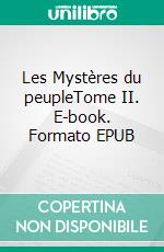 Les Mystères du peupleTome II. E-book. Formato EPUB ebook di Eugène Sue