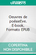 Oeuvres de poésieEve. E-book. Formato EPUB ebook