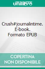 Crush#journalintime. E-book. Formato EPUB ebook