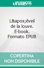 L&apos;éveil de la louve. E-book. Formato EPUB