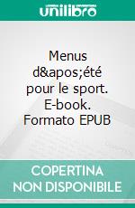 Menus d'été pour le sport. E-book. Formato EPUB ebook di Cédric Menard