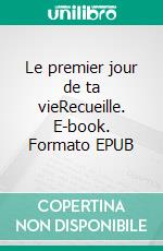 Le premier jour de ta vieRecueille. E-book. Formato EPUB ebook