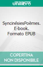 SyncinésiesPoèmes. E-book. Formato EPUB ebook