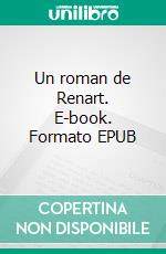 Un roman de Renart. E-book. Formato EPUB ebook