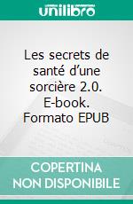 Les secrets de santé d’une sorcière 2.0. E-book. Formato EPUB ebook