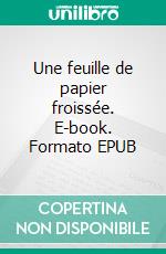 Une feuille de papier froissée. E-book. Formato EPUB