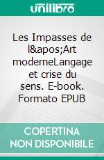 Les Impasses de l'Art moderneLangage et crise du sens. E-book. Formato EPUB ebook di Michel Théron