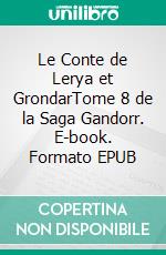 Le Conte de Lerya et GrondarTome 8 de la Saga Gandorr. E-book. Formato EPUB ebook di Jérome Smiel