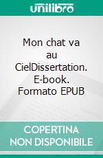 Mon chat va au CielDissertation. E-book. Formato EPUB ebook di Anthony Salaün