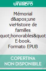 Mémorial d&apos;une vieHistoire de familles &quot;honorables&quot;. E-book. Formato EPUB ebook