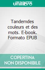 Tandemdes couleurs et des mots. E-book. Formato EPUB