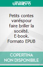 Petits contes variéspour faire briller la société. E-book. Formato EPUB ebook