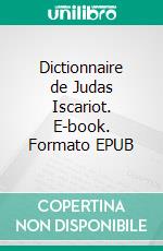 Dictionnaire de Judas Iscariot. E-book. Formato EPUB