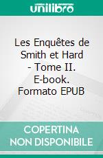 Les Enquêtes de Smith et Hard - Tome II. E-book. Formato EPUB ebook di Eliane Schierer