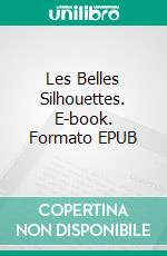 Les Belles Silhouettes. E-book. Formato EPUB ebook di Edaenys Cher