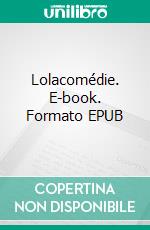 Lolacomédie. E-book. Formato EPUB ebook