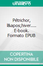 Pétrichor, l'hiver.... E-book. Formato EPUB ebook