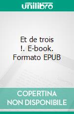 Et de trois !. E-book. Formato EPUB ebook di Philippe Myoux