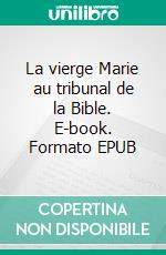 La vierge Marie au  tribunal de la Bible. E-book. Formato EPUB ebook di Pierre Tiendjo Pagoué