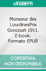 Monsieur des LourdinesPrix Goncourt 1911. E-book. Formato EPUB ebook