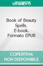 Book of Beauty Spells. E-book. Formato EPUB ebook