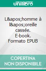 L'homme à l'oreille cassée. E-book. Formato EPUB ebook di Edmond About