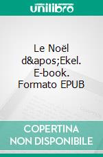 Le Noël d&apos;Ekel. E-book. Formato EPUB