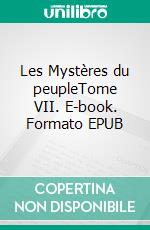 Les Mystères du peupleTome VII. E-book. Formato EPUB ebook