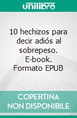 10 hechizos para decir adiós al sobrepeso. E-book. Formato EPUB