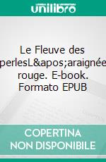 Le Fleuve des perlesL&apos;araignée rouge. E-book. Formato EPUB ebook