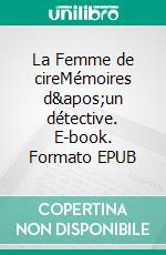 La Femme de cireMémoires d&apos;un détective. E-book. Formato EPUB ebook