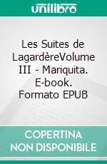 Les Suites de LagardèreVolume III - Mariquita. E-book. Formato EPUB ebook di Paul Féval Fils