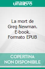 La mort de Greg Newman. E-book. Formato EPUB